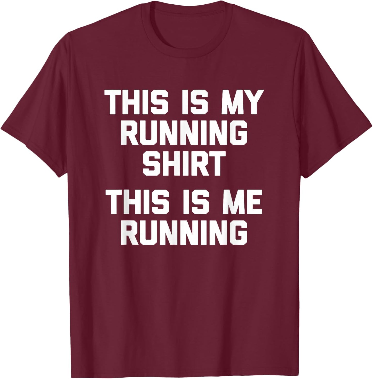 This Is My Running Shirt, This Is Me Running - Funny Running T-Shirt - T-Shirt | Maroon