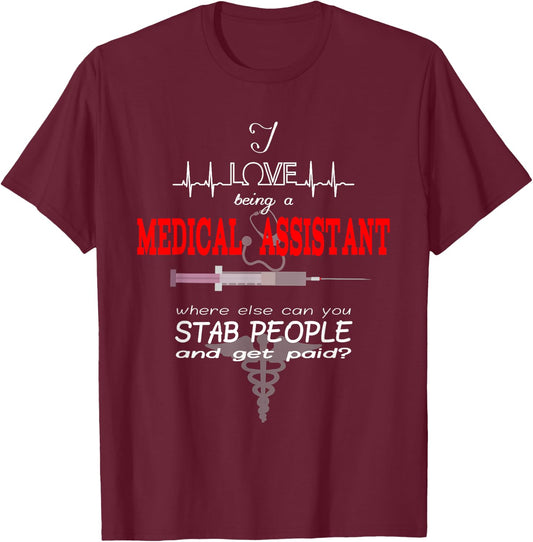 "I Love Being a Medical Assistant" Funny Nurses Medical Job T-Shirt - T-Shirt | Maroon