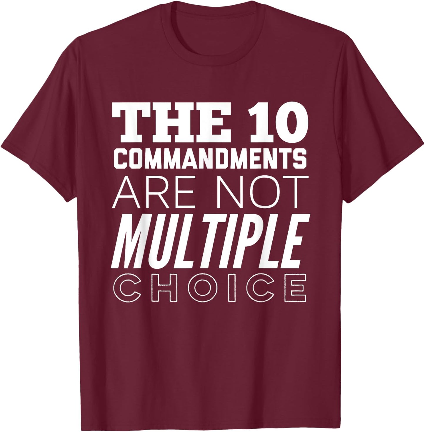 The 10 Commandments Are Not Multiple Choice Funny T-Shirt - T-Shirt | Maroon