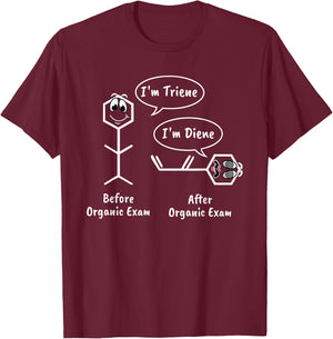Funny Organic Chemistry Exam Shirt - Diene And Triene T-Shirt - T-Shirt | Maroon