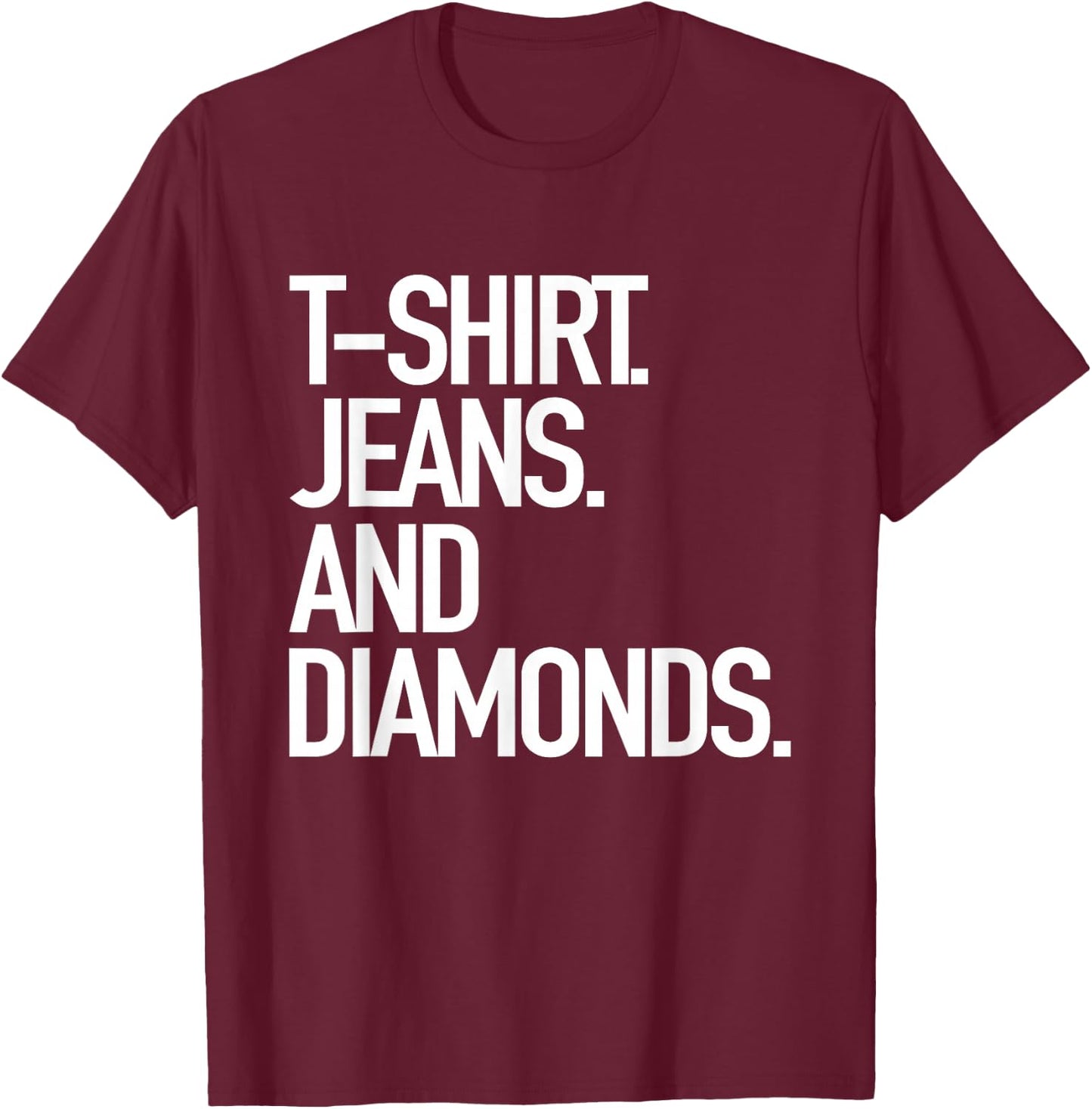 Jeans And Diamonds - Popular Favorite Style T-Shirt - T-Shirt | Maroon