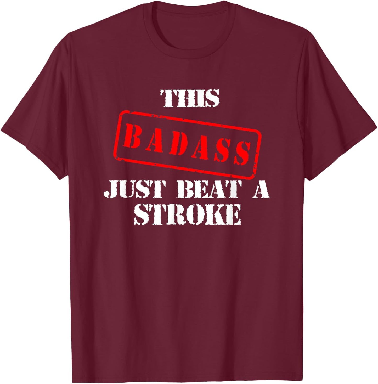 Stroke Survivor Shirts | THIS BADASS JUST BEAT A STROKE T-Shirt - T-Shirt | Maroon