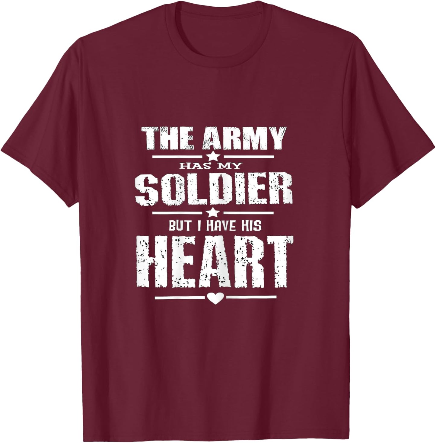 Army Wife Shirt The Army has my Soldier but I have his Heart T-Shirt - T-Shirt | Maroon