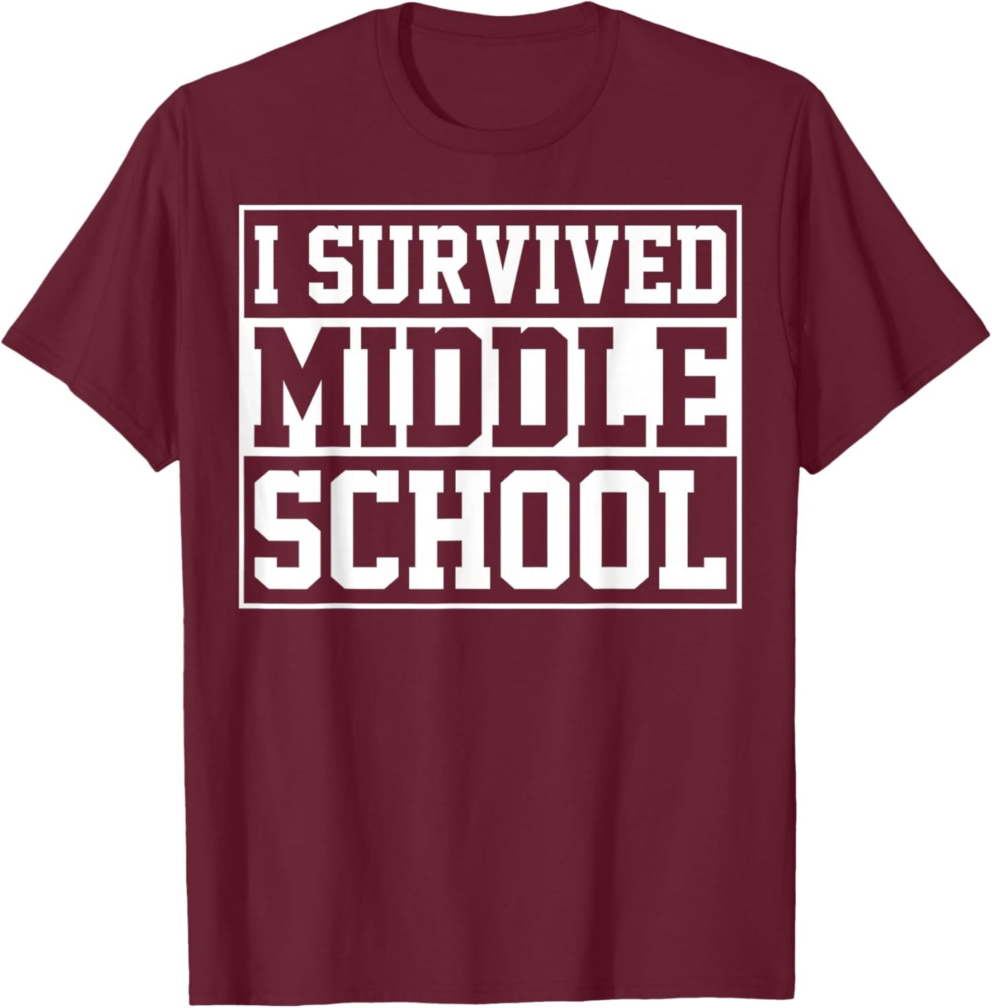 I Survived Middle School Graduation Last Day of School T-Shirt - T-Shirt | Maroon