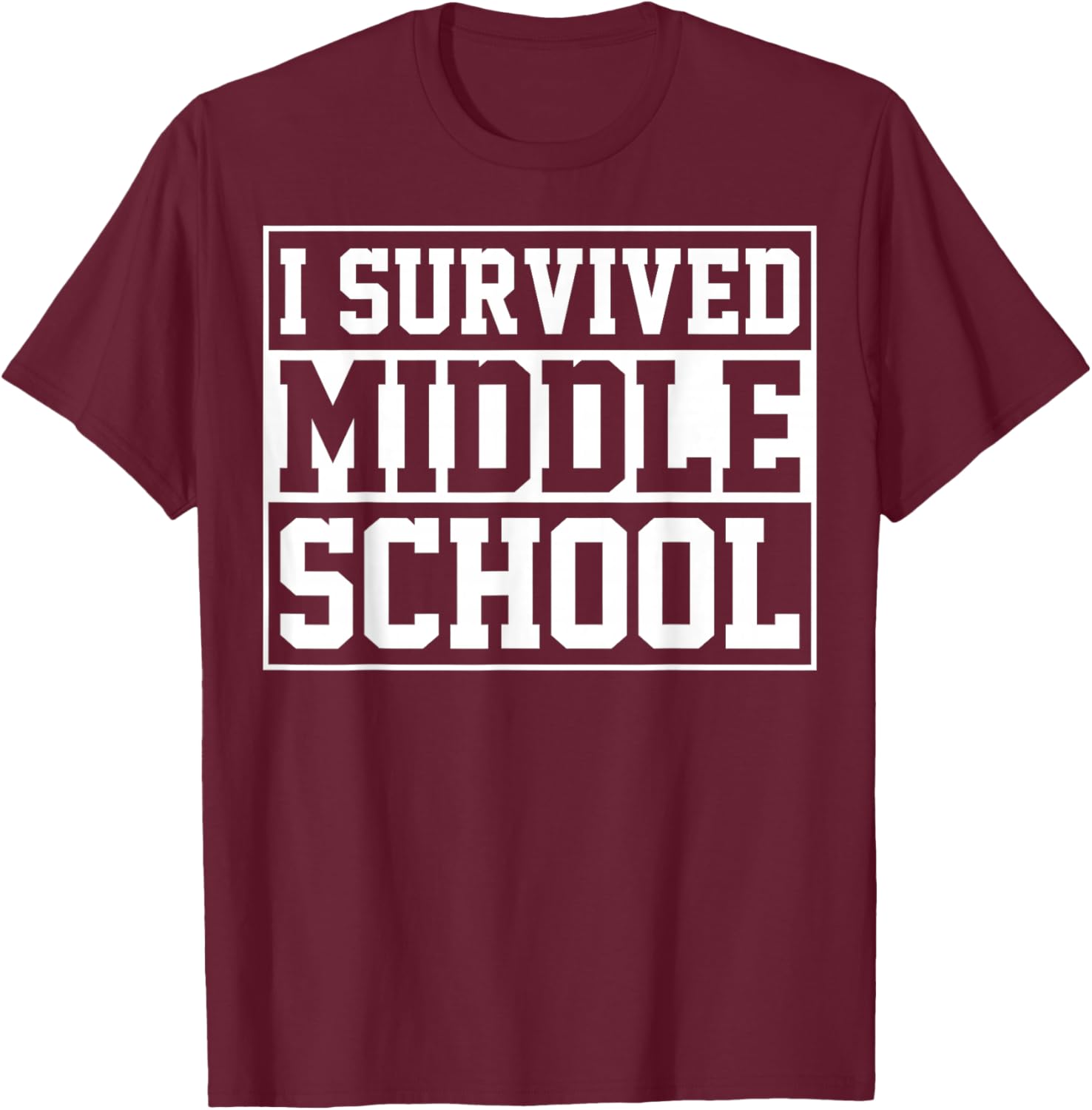 I Survived Middle School Graduation Last Day of School T-Shirt - T-Shirt | Maroon