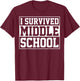 I Survived Middle School Graduation Last Day of School T-Shirt - T-Shirt | Maroon