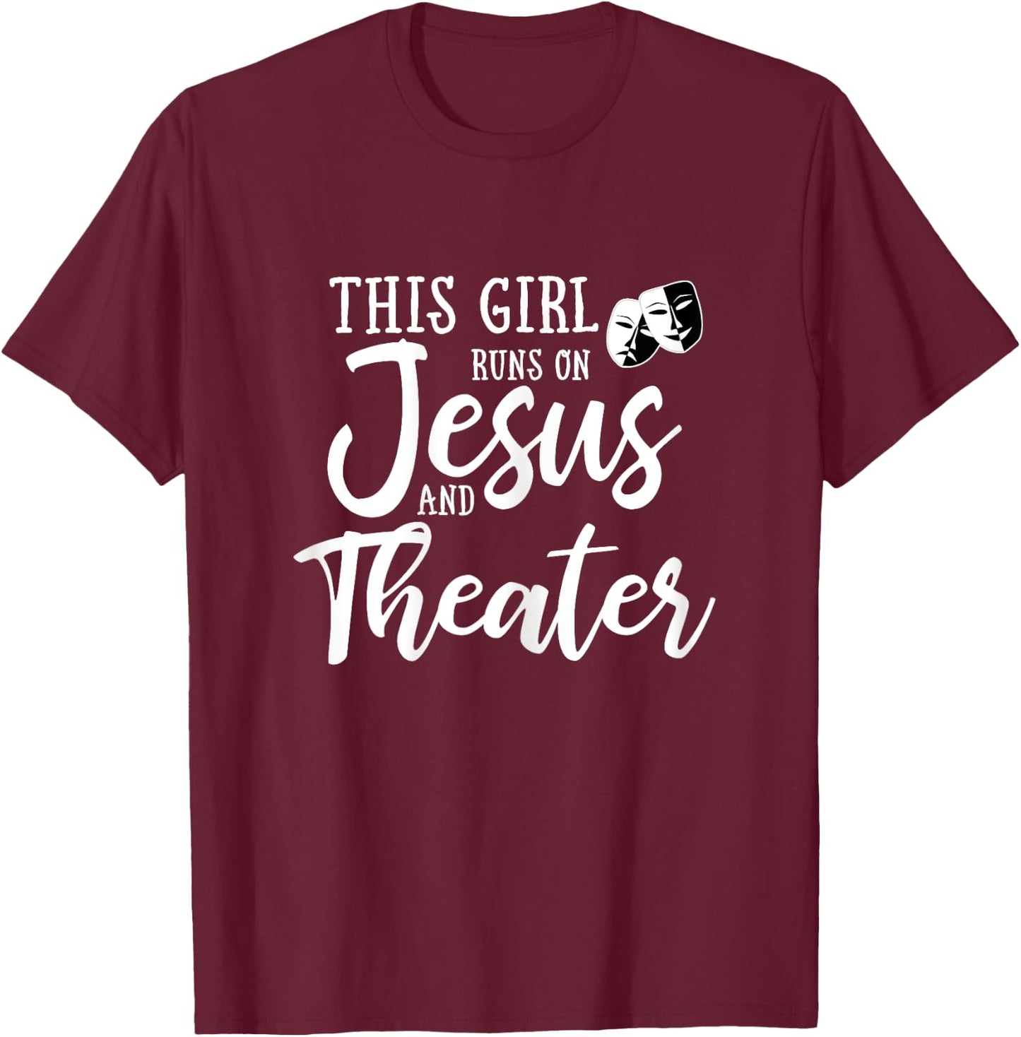 This Girl Runs On Jesus And Theater Shirt Christian Gift T-Shirt - T-Shirt | Maroon