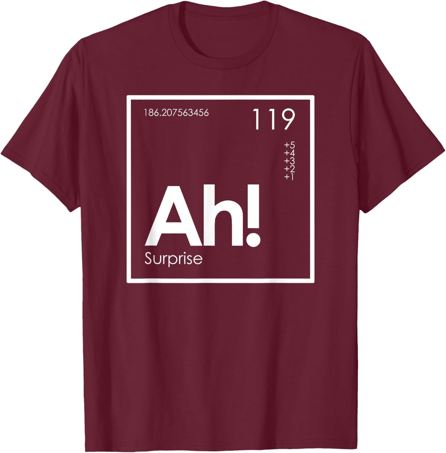 Ah! The Element of Surprise Funny Periodic Table T-Shirt - T-Shirt | Maroon