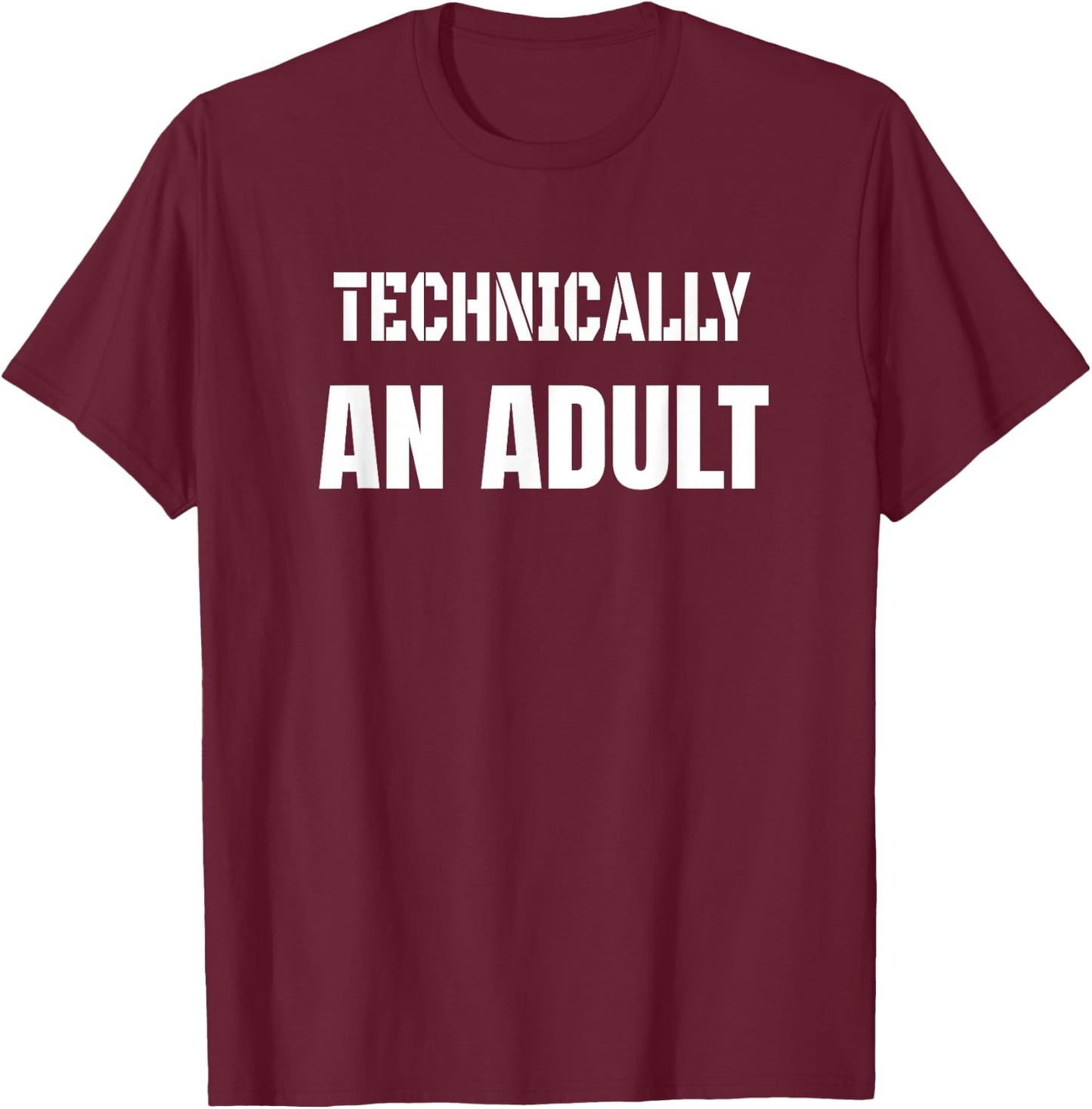 Technically an Adult Funny Grown Up Big Kid at Heart T-Shirt - T-Shirt | Maroon