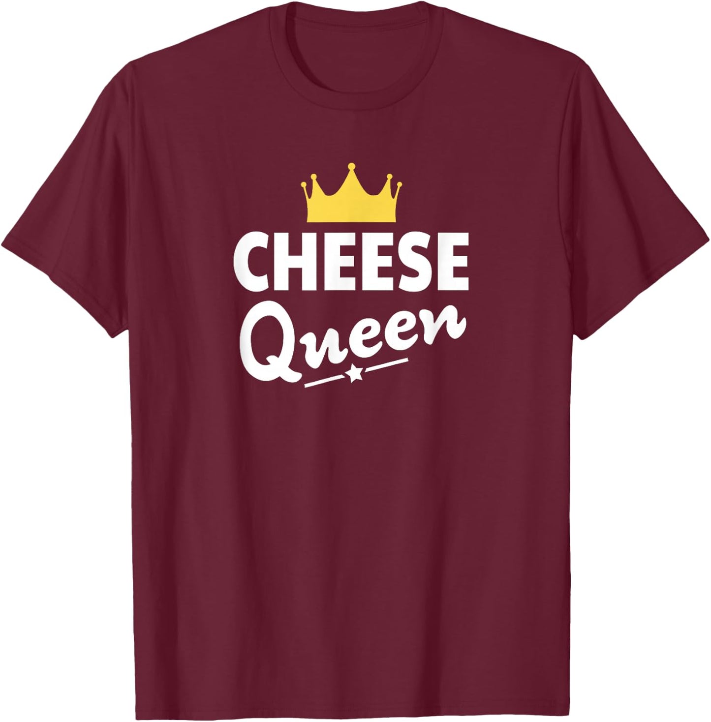 Cheese Queen Shirt - Funny Cheese T-Shirt - T-Shirt | Maroon