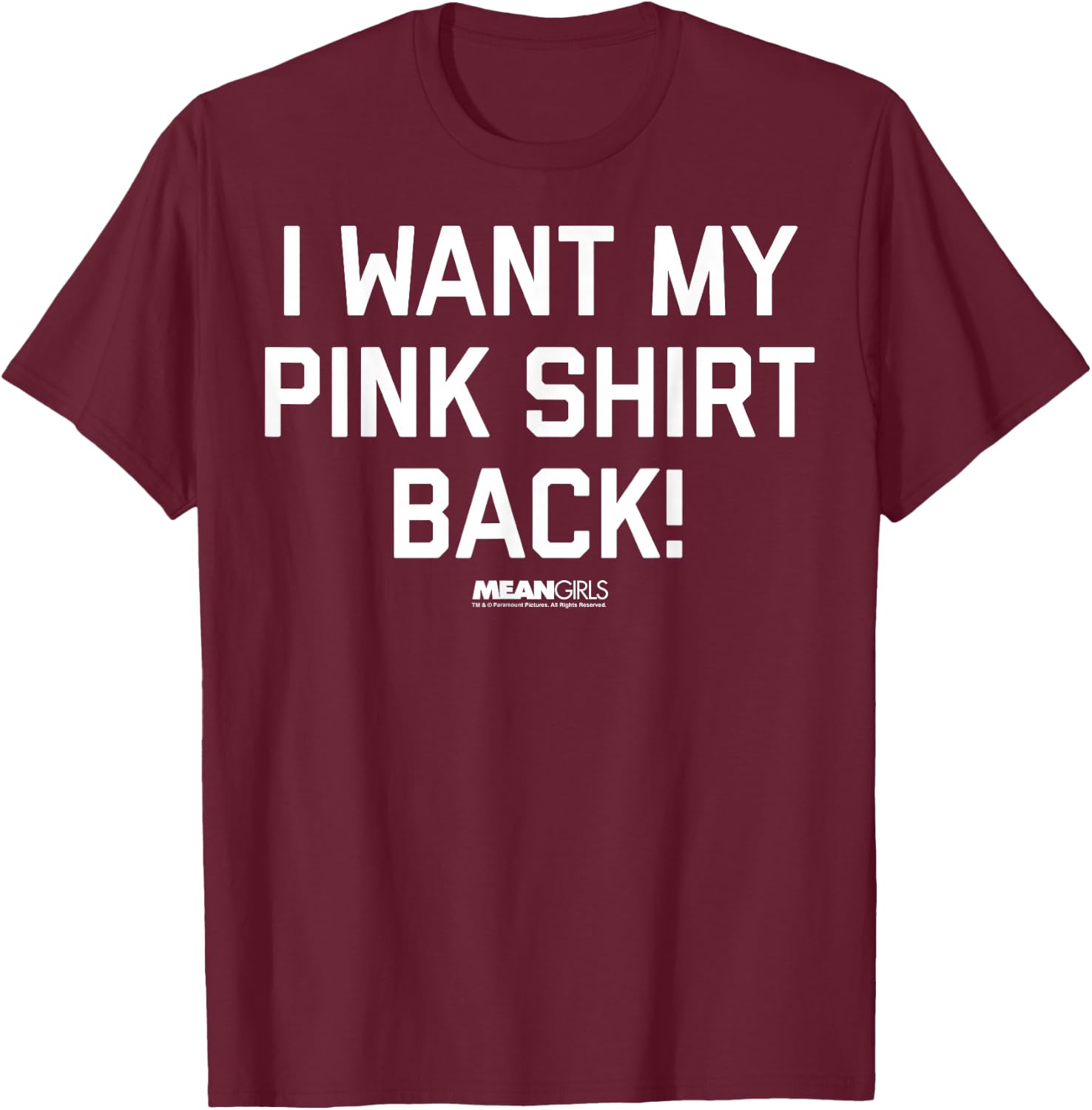 Mean Girls Bold I Want My Pink Shirt Back Graphic T-Shirt - T-Shirt | Maroon