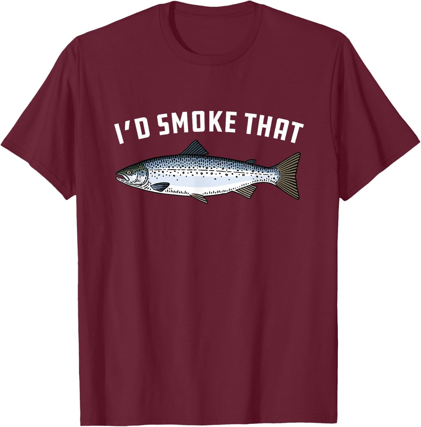I'd Smoke That: Salmon, Fish - BBQ, Barbecue T-Shirt - T-Shirt | Maroon