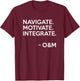 Navigate Motivate Integrate O&M Shirt Inspirational T-Shirt - T-Shirt | Maroon