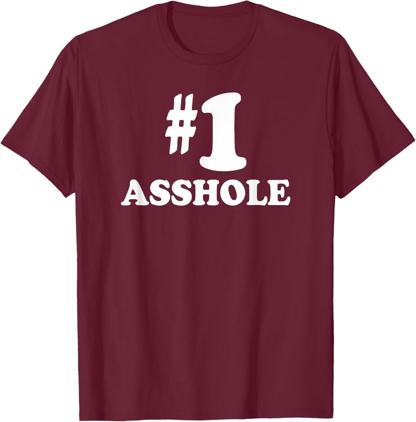 #1 Asshole T Shirt - Funny Number One Gift T-Shirt - T-Shirt | Maroon