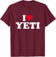 I Love Yeti I Heart Yeti Lover T-Shirt - T-Shirt | Maroon