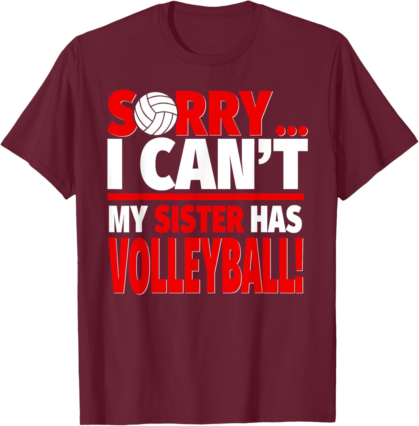 Sorry My Sister Has Volleyball - Funny Volleyball Brother T-Shirt - T-Shirt | Maroon