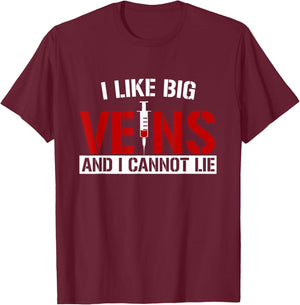 I Like Big Veins and I Cannot Lie Funny Phlebotomist T-Shirt - T-Shirt | Maroon