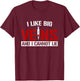 I Like Big Veins and I Cannot Lie Funny Phlebotomist T-Shirt - T-Shirt | Maroon