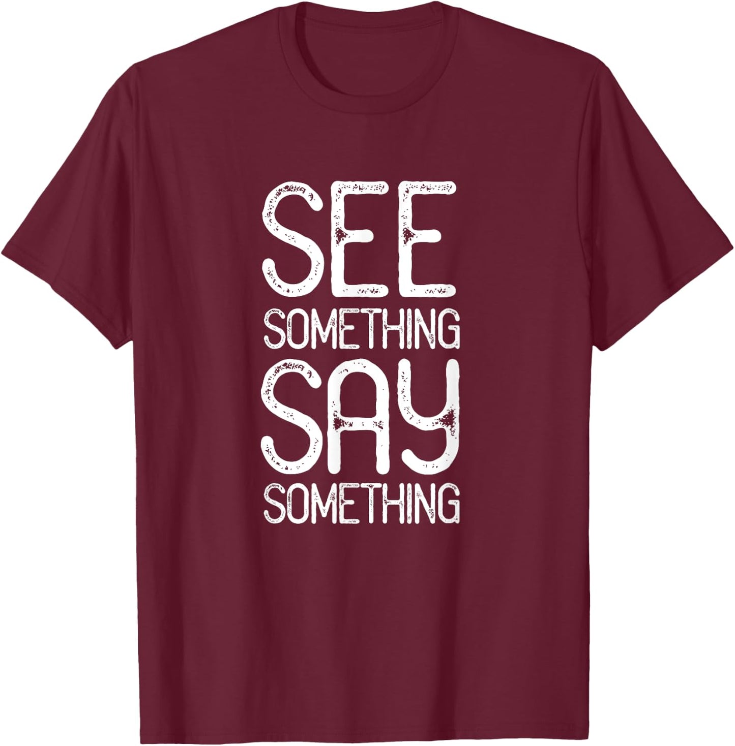 See Something Say Something Gear T-Shirt - T-Shirt | Maroon