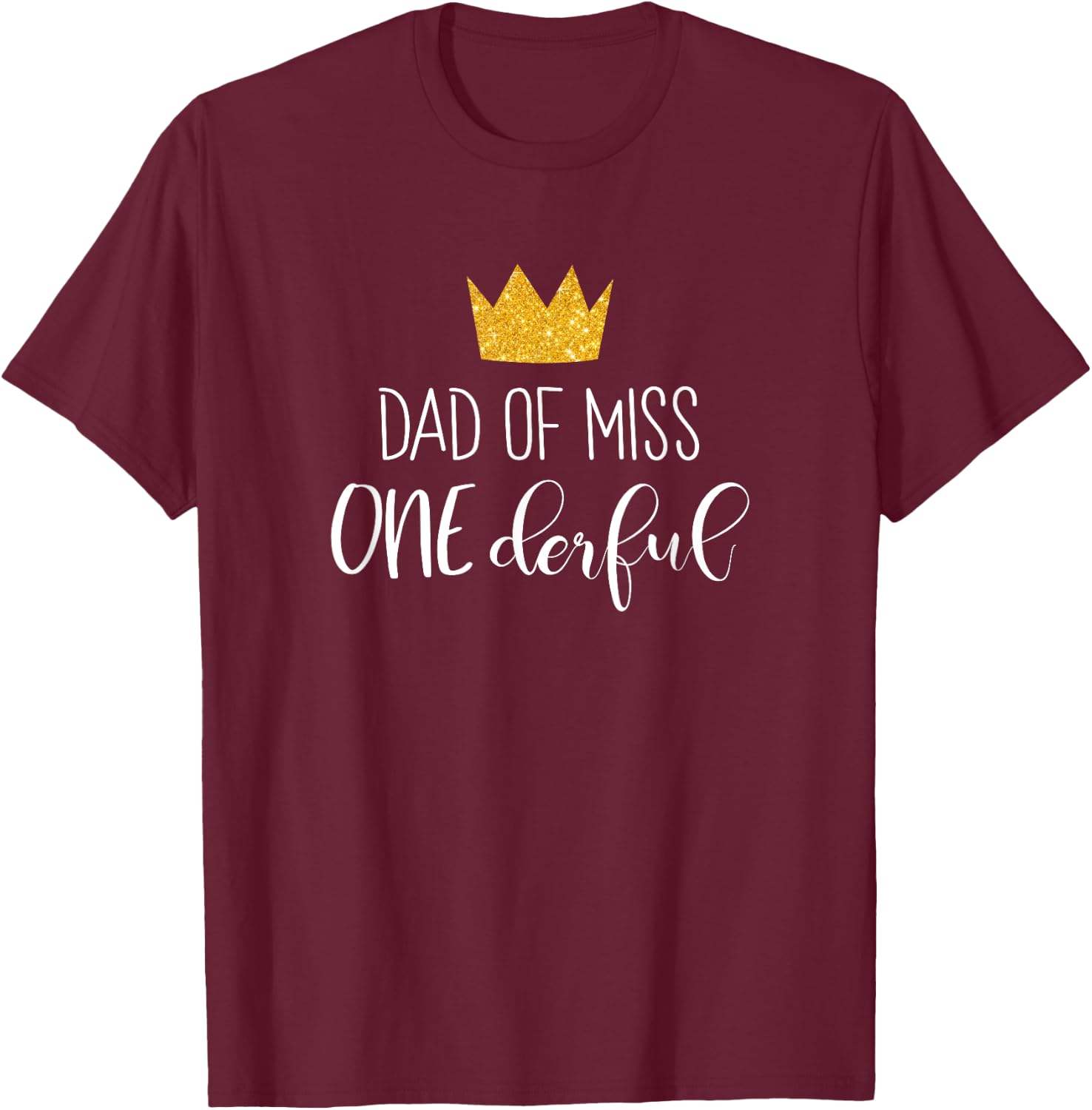 Dad Of Miss Onederful Shirt Daddy 1st Birthday Of Girl Gift T-Shirt - T-Shirt | Maroon