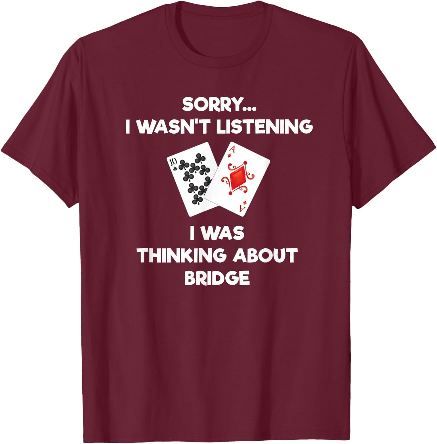 Bridge - Funny Bridge Card Listen T-Shirt - T-Shirt | Maroon