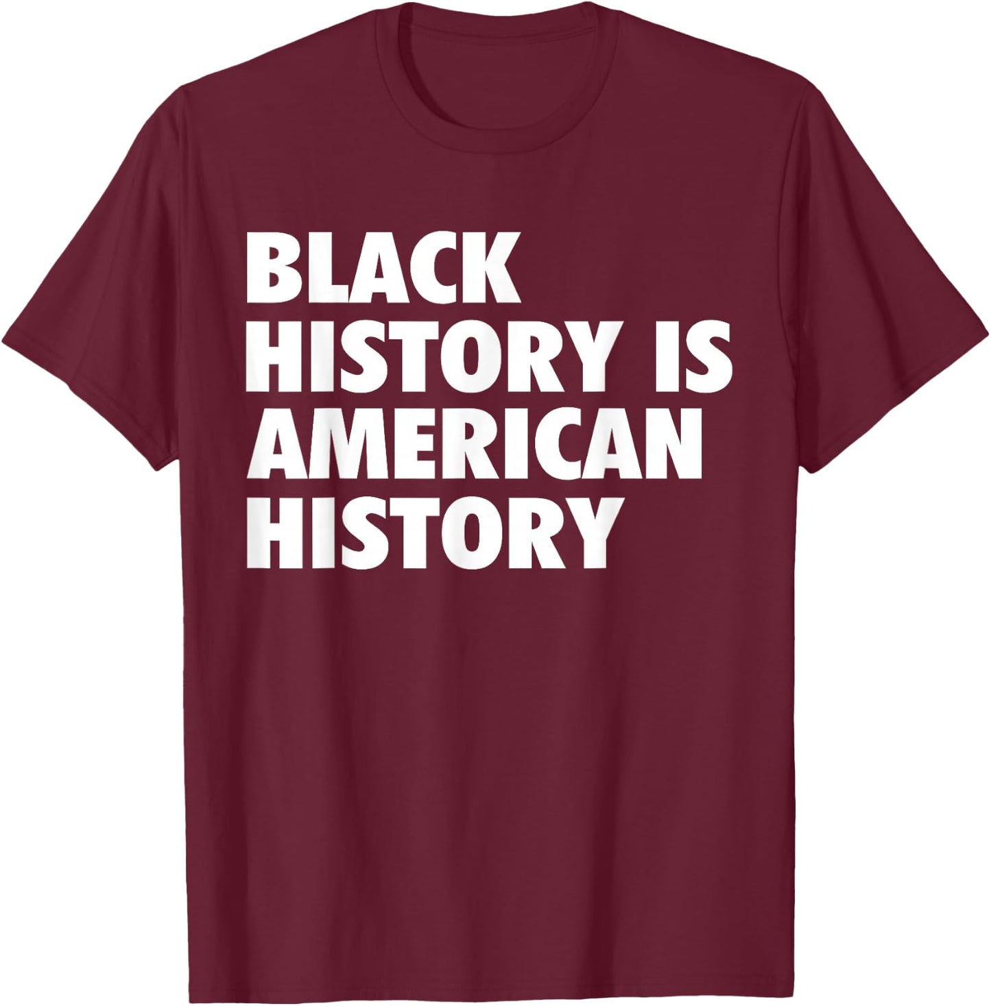 Black History Month Apparel Black History Is American History T-Shirt - T-Shirt | Maroon