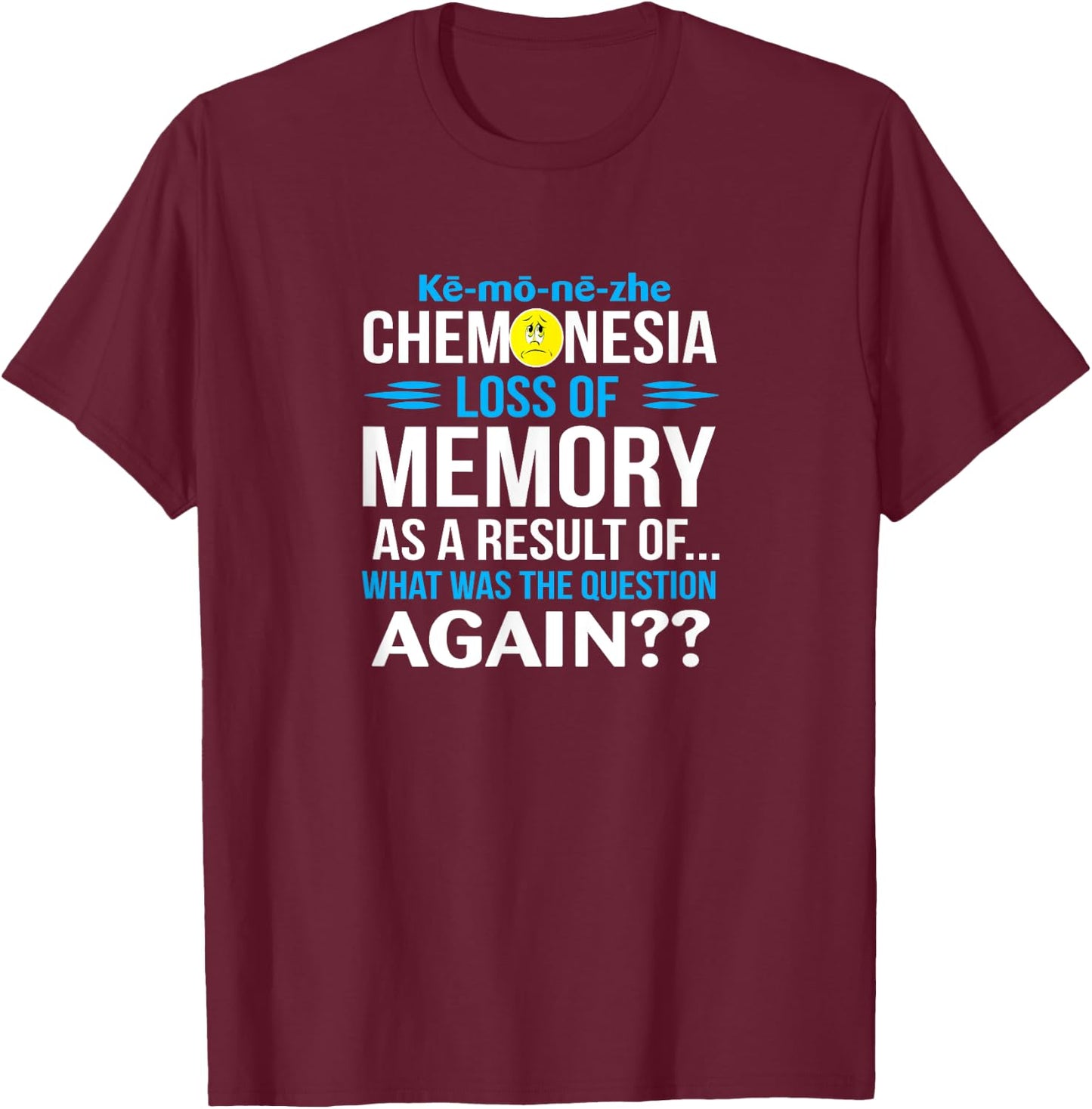 Funny Cancer Sucks - Chemonesia Chemo Brain T-Shirt - T-Shirt | Maroon
