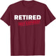 Retired Not Expedited T-Shirt - T-Shirt | Maroon