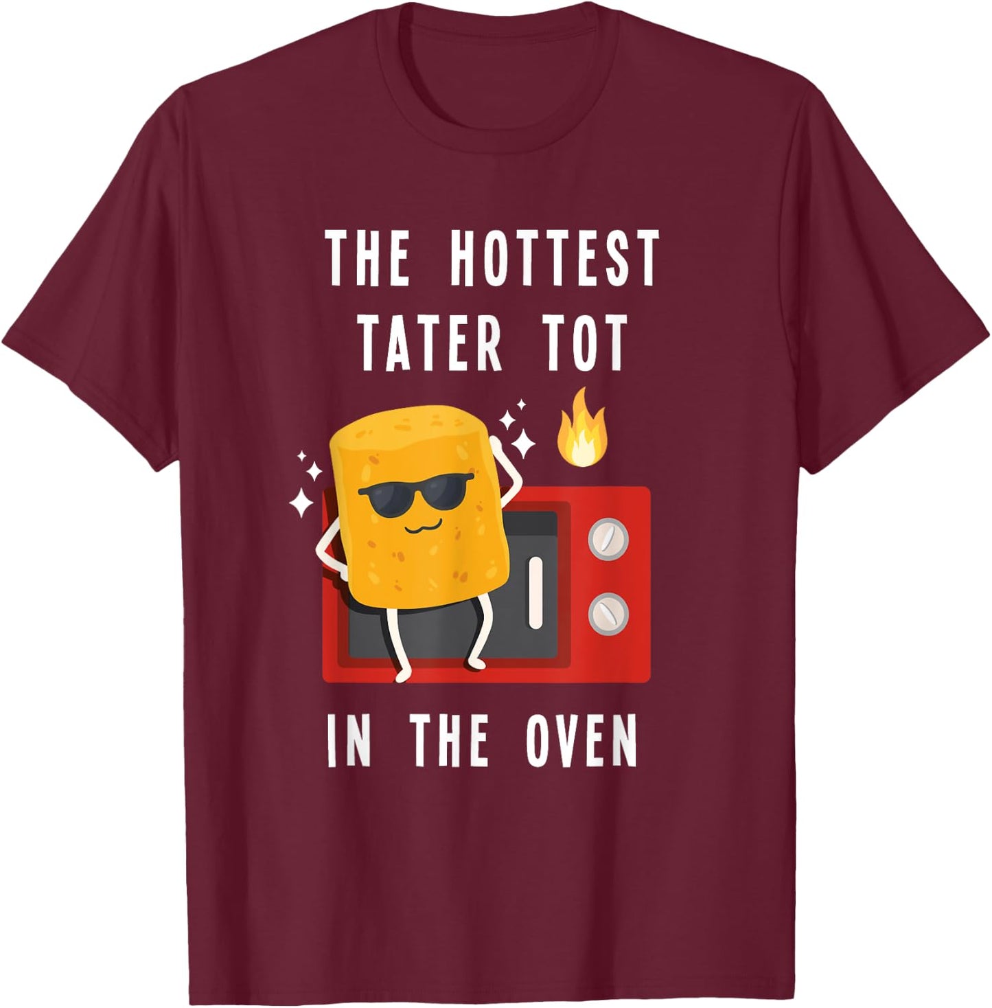 The Hottest Tater Tot In The Oven Funny Potato T-Shirt - T-Shirt | Maroon