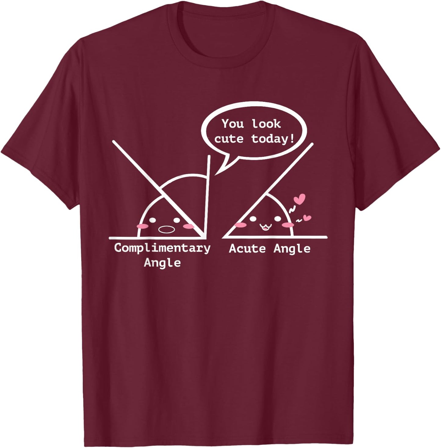 Complimentary Angle A Cute Acute Angle - Math Pun T-Shirt - T-Shirt | Maroon