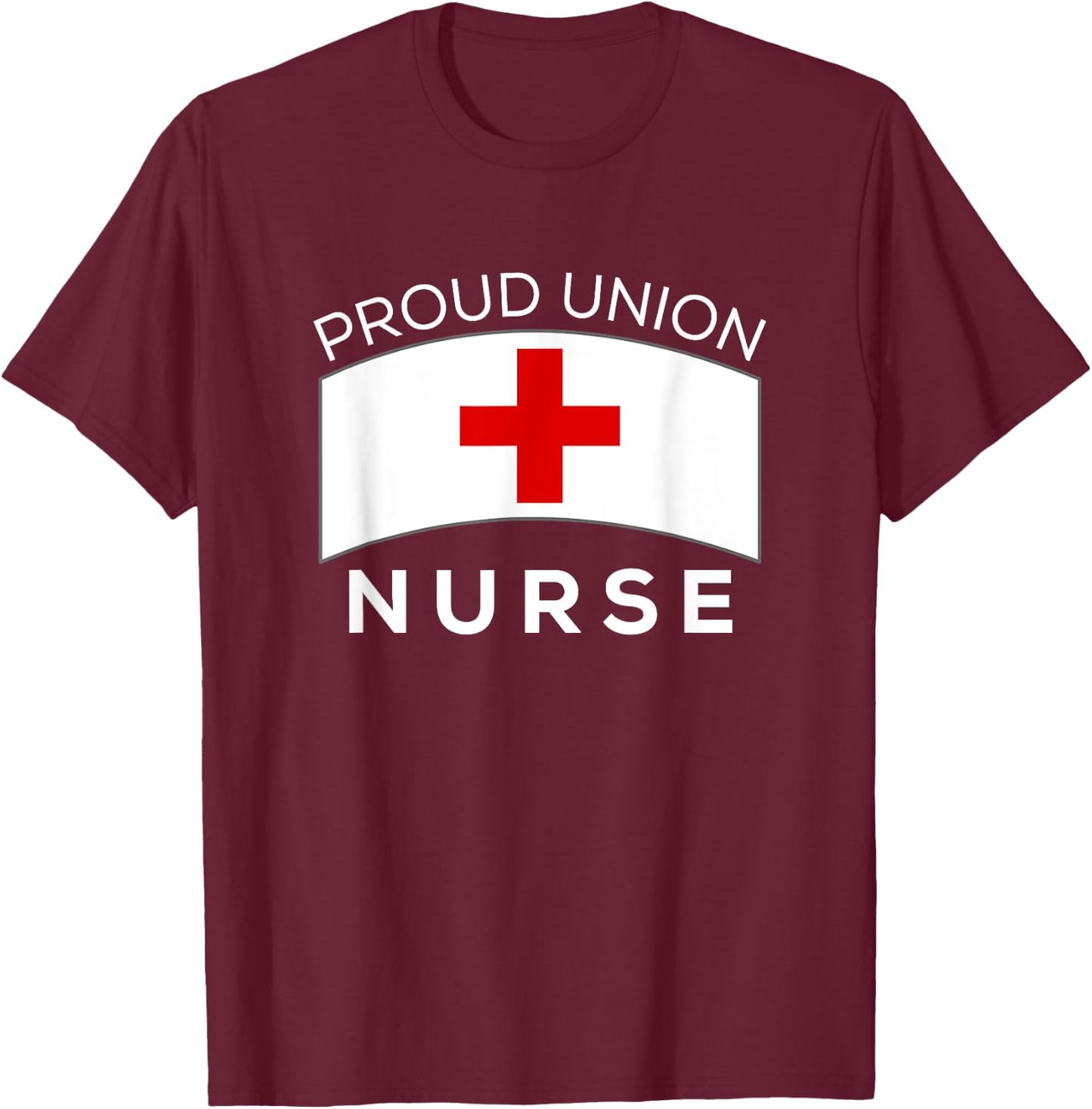 Proud Union Nurse Shirt for Nurses PURPLE T-Shirt - T-Shirt | Maroon