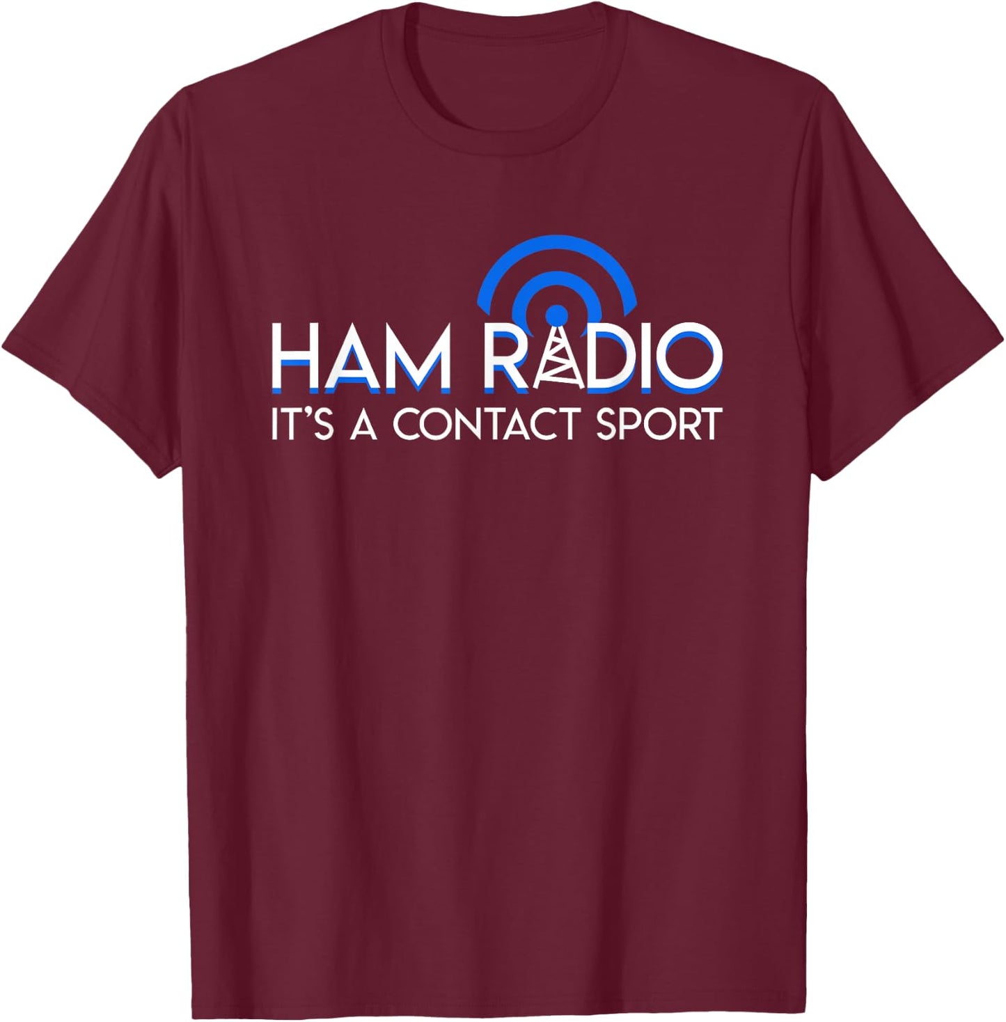 Ham Radio Its A Contact Sport Funny Ham Radio Quote Gifts T-Shirt - T-Shirt | Maroon