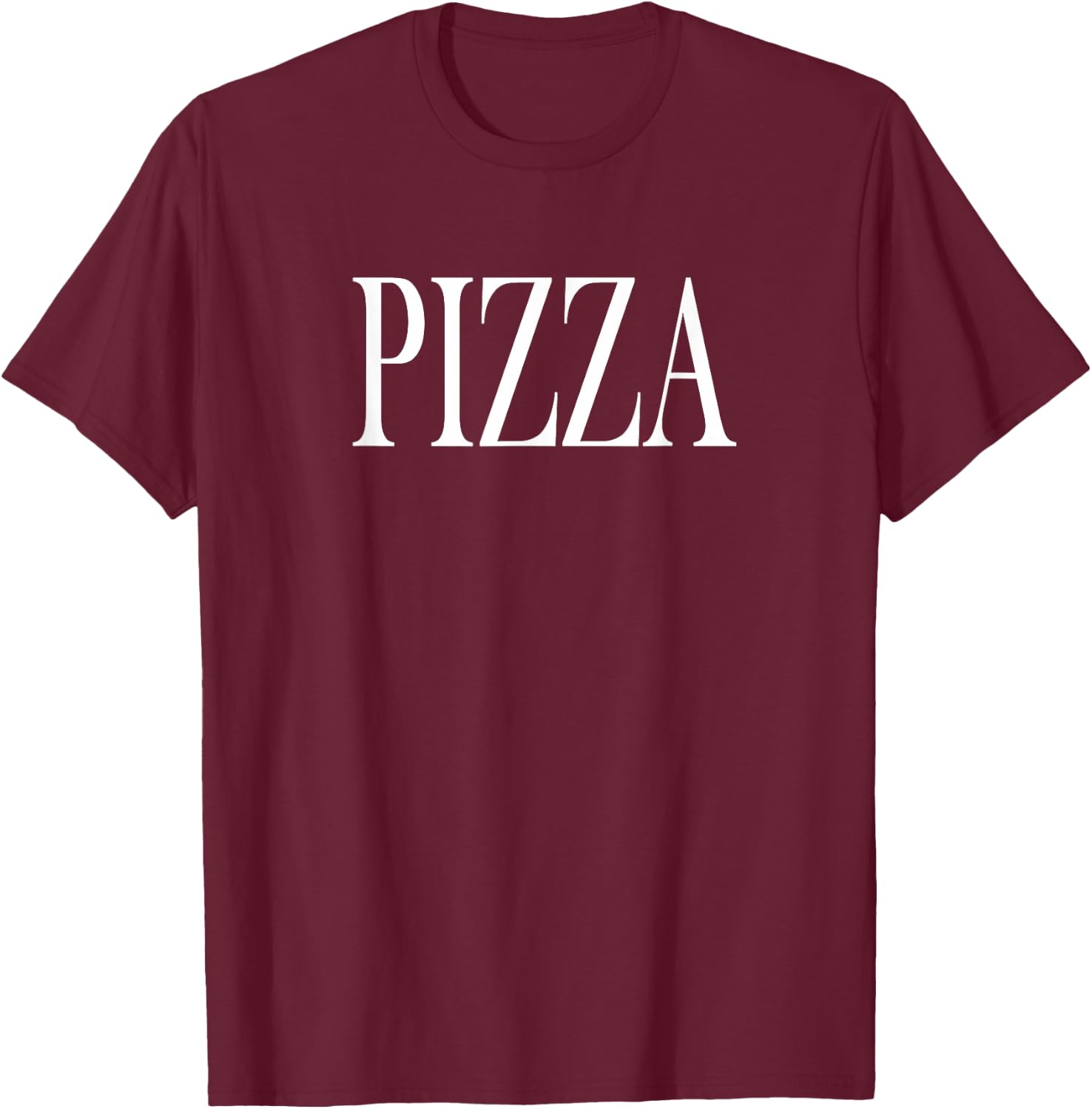 Shirt That Says Pizza T-Shirt - T-Shirt | Maroon