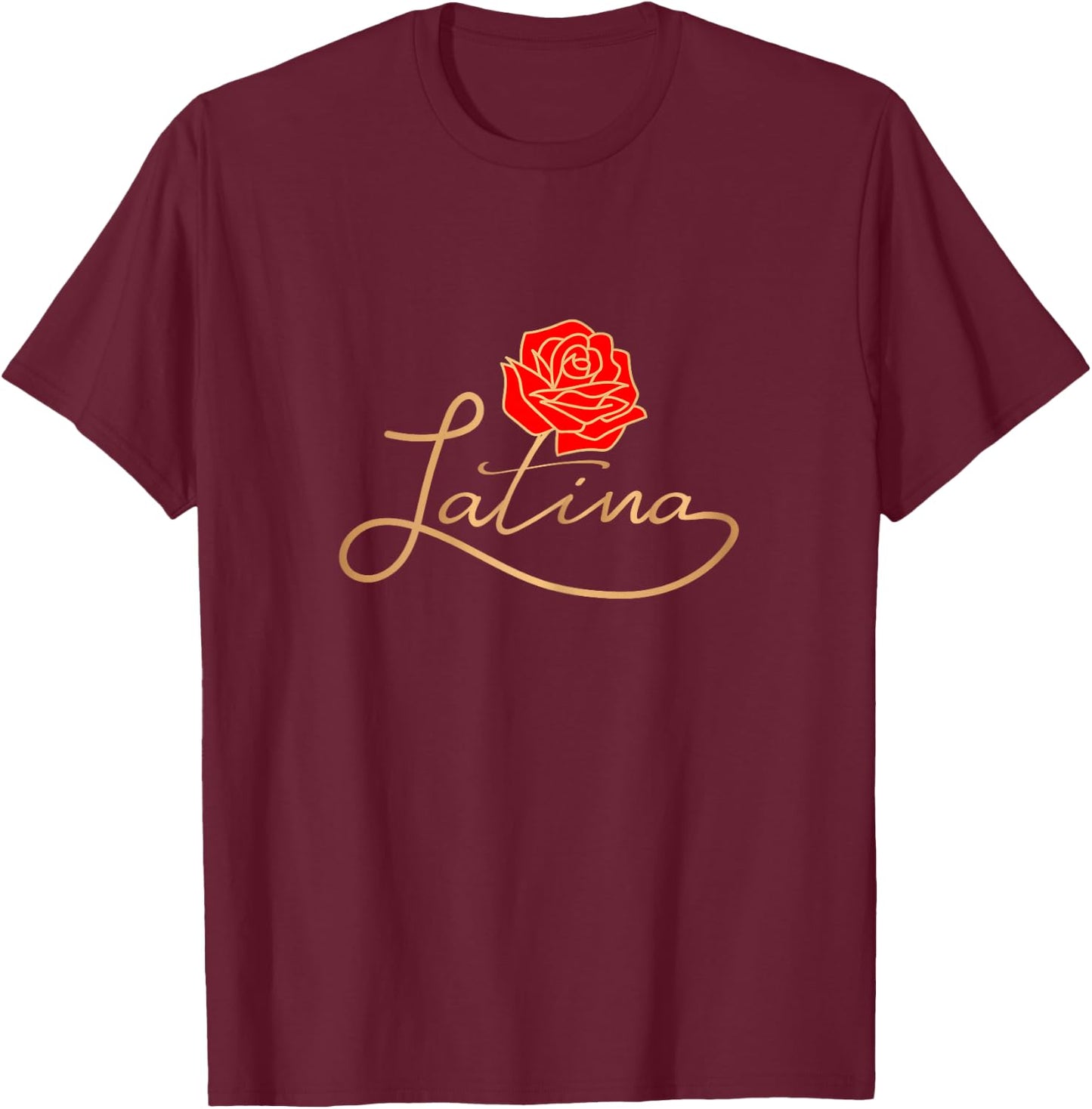 Latina Latinx Best Gift Rose Cute Hispanic Shirt T-Shirt - T-Shirt | Maroon