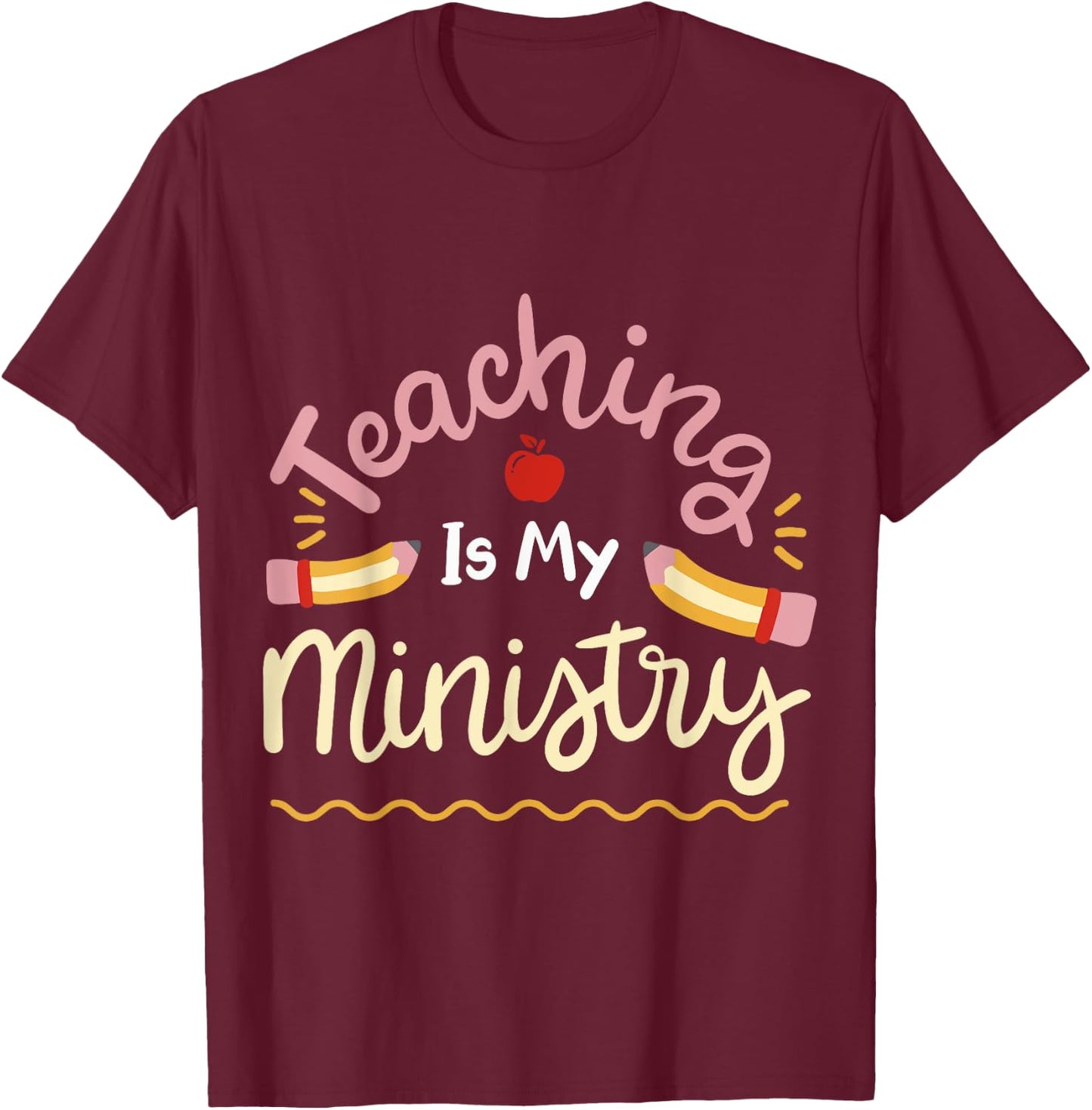 Teaching Is My Ministry T-Shirt - T-Shirt | Maroon