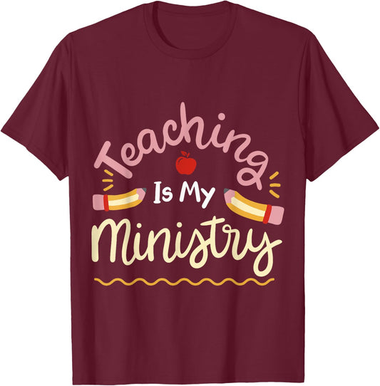 Teaching Is My Ministry T-Shirt - T-Shirt | Maroon