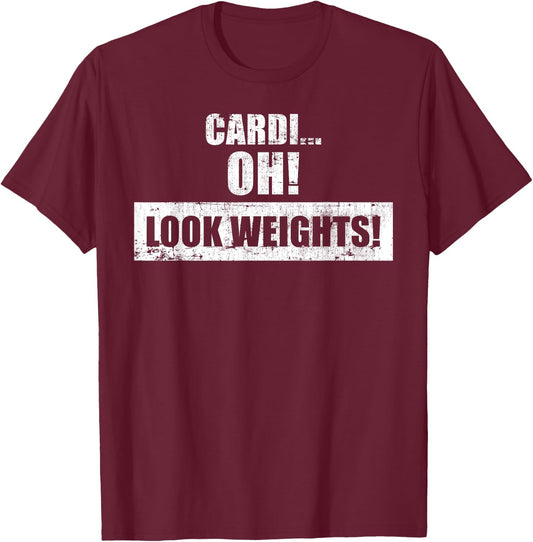 Funny Workout Gym - Cardi Oh! Look Weights! T-Shirt - T-Shirt | Maroon