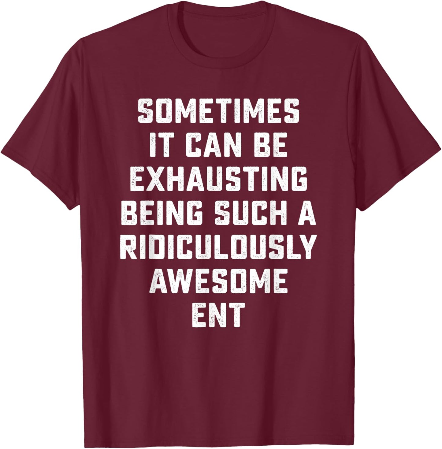 Awesome ENT Sarcastic Funny Saying Otolaryngologist Gift T-Shirt - T-Shirt | Maroon