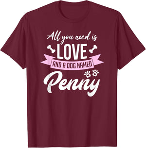 All You Need Is Love And A Dog Named Penny Owner T-Shirt - T-Shirt | Maroon