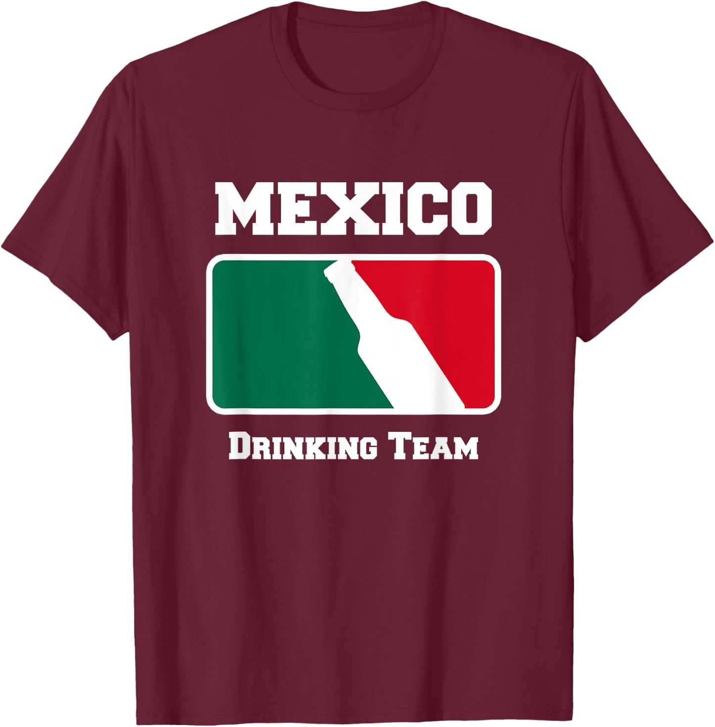 Mexico Drinking Team Beer w/ Mexican Flag Colors T-Shirt - T-Shirt | Maroon
