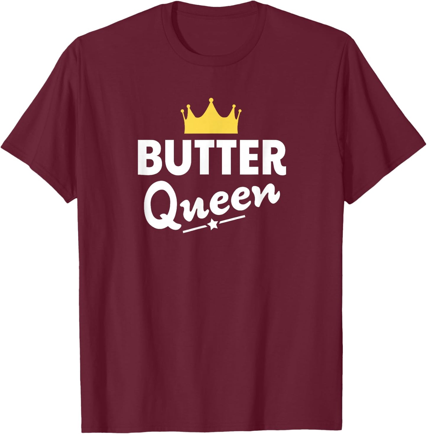 Butter Queen Shirt - Funny Butter T-Shirt - T-Shirt | Maroon