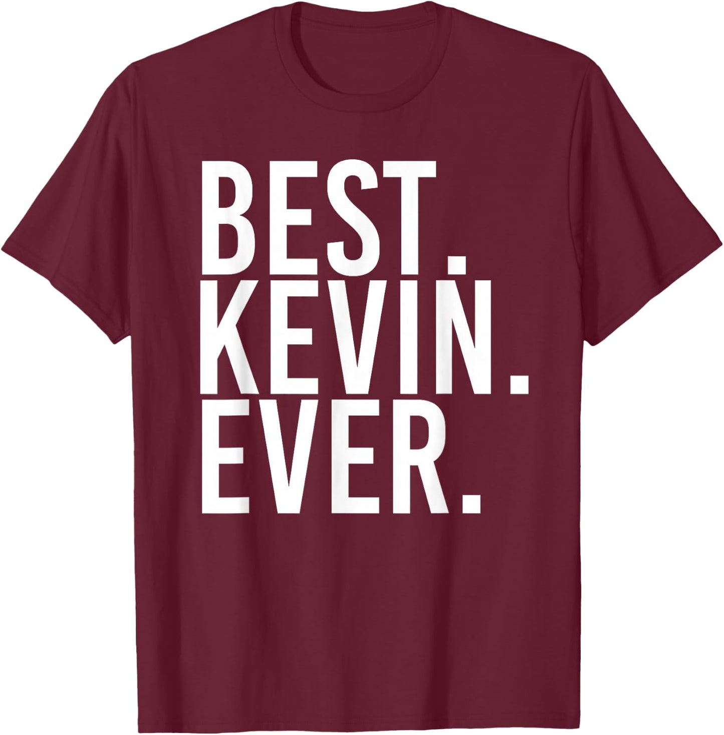 Best. Kevin. Ever. Shirt Funny Men Father's Gift T-Shirt - T-Shirt | Maroon