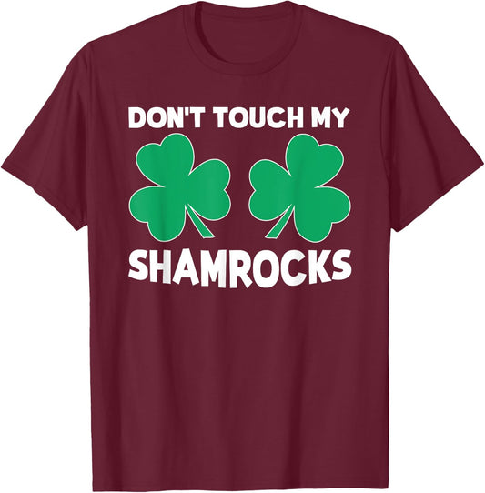 Funny St. Patrick's Day Pun "Don't Touch My Shamrocks" T-Shirt - T-Shirt | Maroon
