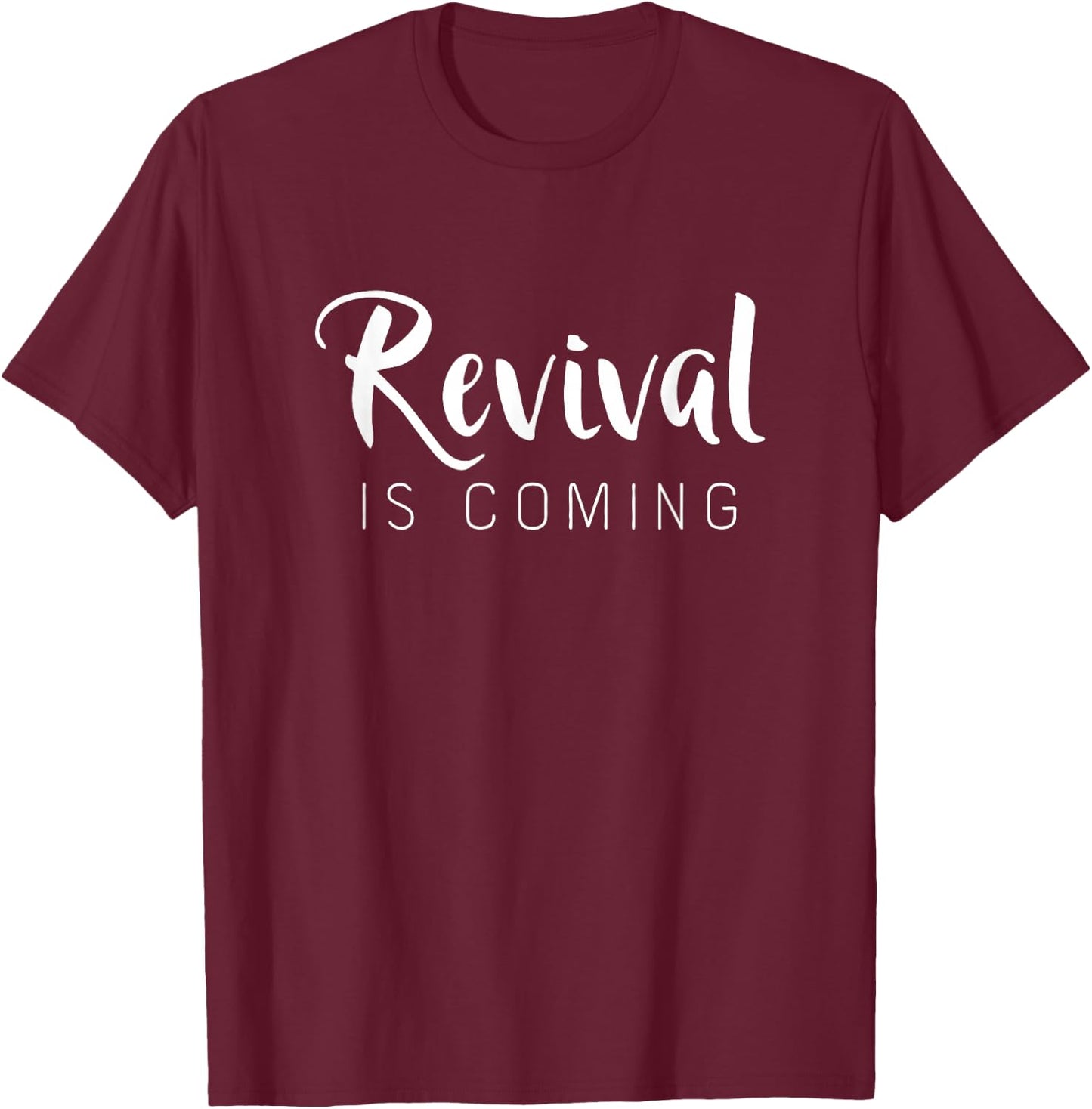 Revival Is Coming Classy Christian Church Saying Gift T-Shirt - T-Shirt | Maroon