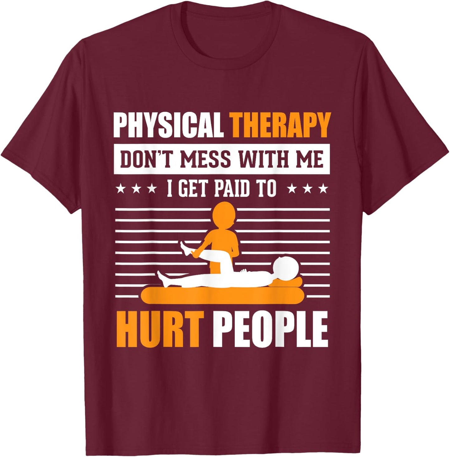 Funny PT Physical Therapy Gift Therapist Month T-Shirt - T-Shirt | Maroon