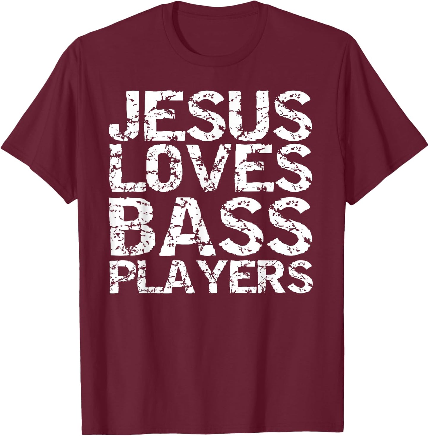 Bass Guitar Player Gift Distressed Jesus Loves Bass Players T-Shirt - T-Shirt | Maroon