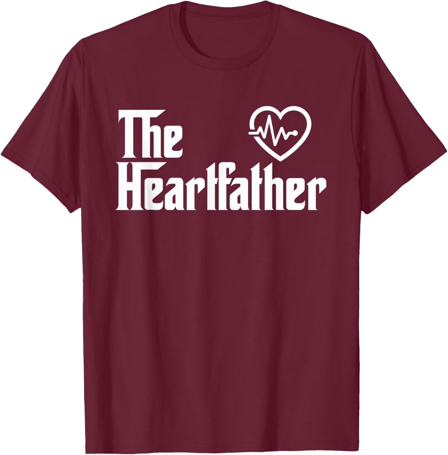 The Heart Father Funny Cardiology Cardiologist T Shirt Gift T-Shirt - T-Shirt | Maroon