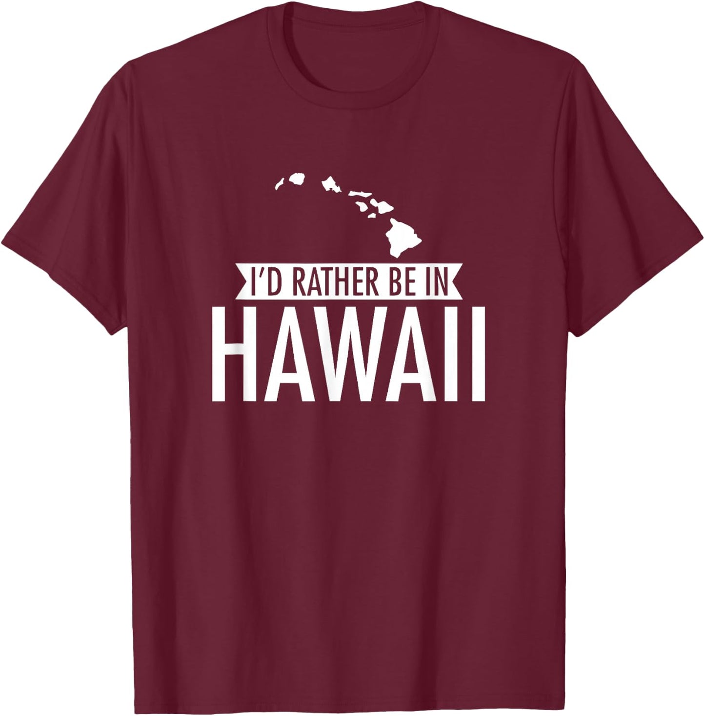 I'd Rather Be in Hawaii Vacation Travel Gift T-Shirt - T-Shirt | Maroon