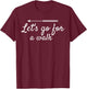 Let's go for a walk - Funny Gift fitness lovers T-Shirt - T-Shirt | Maroon