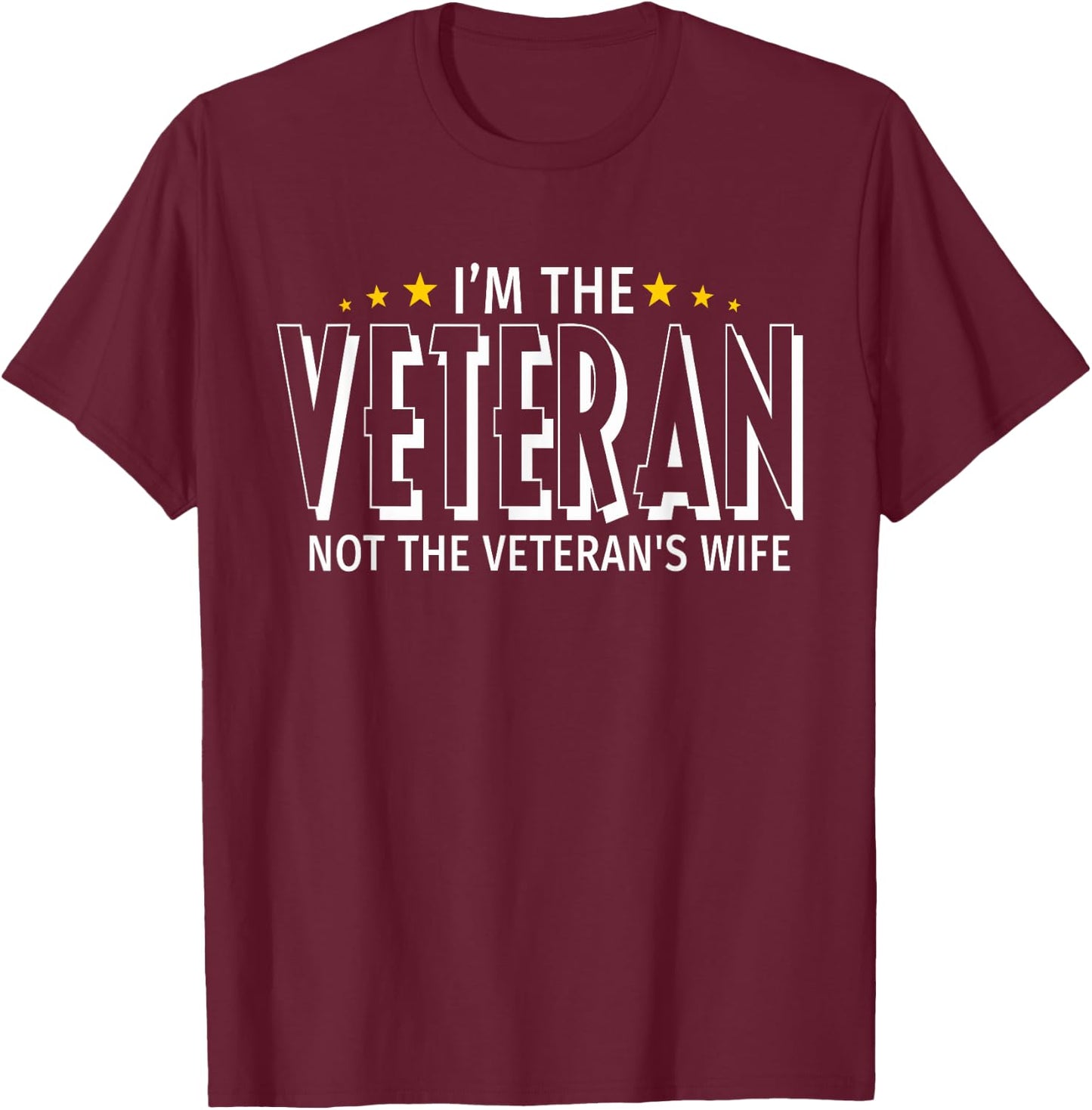 I'm The Veteran Not The Veteran's Wife - Proud T Shirt T-Shirt - T-Shirt | Maroon